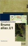 Bruno alias JJ1 : Reisetagebuch eines Bären.