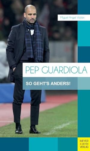 Pep Guardiola So geht's anders!