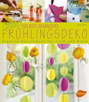 Selbst gemachte Frühlingsdeko Kreative Bastelideen für Groß und Klein