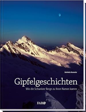 Gipfelgeschichten Wie die Schweizer Berge zu ihren Namen kamen