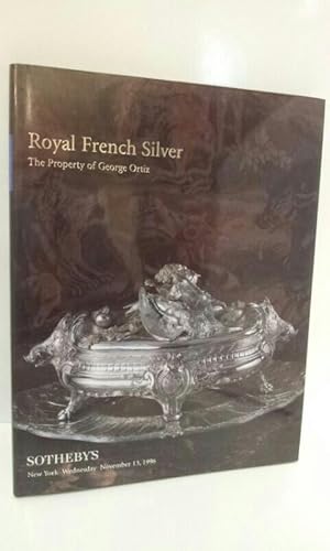 Sotheby s: Royal French Silver. The Property of Geortge Ortiz. Auction New York Wednesday Novembe...