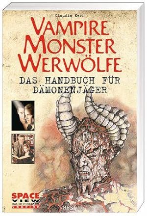 Vampire, Monster, Werwölfe: Das Handbuch für Dämonenjäger Das Handbuch für Dämonenjäger