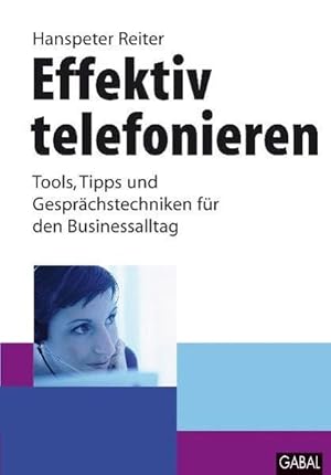 Effektiv telefonieren: Tools, Tipps und Gesprächstechniken für den Businessalltag