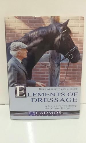 Elements of Dressage: A Guide for Training the Young Horse