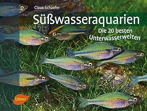 Süßwasseraquarien: Die 20 besten Unterwasserwelten. DATZ-Aquarienbücher