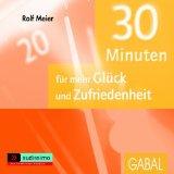 30 Minuten für mehr Glück und Zufriedenheit. CD