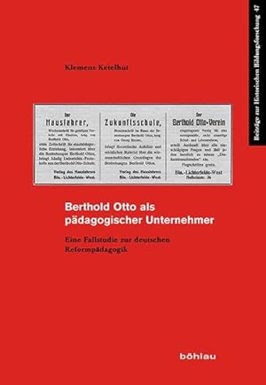 Berthold Otto als pädagogischer Unternehmer Eine Fallstudie zur deutschen Reformpädagogik