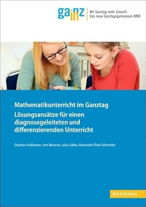 Mathematikunterricht im Ganztag Lösungsansätze für einen diagnosegeleiteten und differenzierenden...