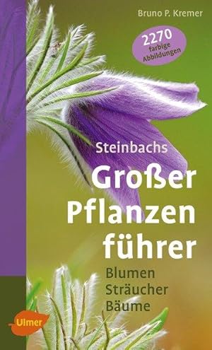 Steinbachs großer Pflanzenführer / Blumen, Sträucher, Bäume