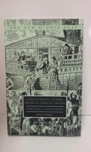 The Circulation of Power in Medieval Biblical Drama: Theaters of Authority (The New Middle Ages)