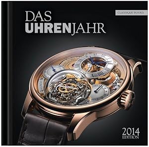Das Uhrenjahr 2014 Edition. Das Jahrbuch für Liebhaber mechanischer Uhren
