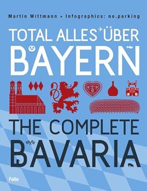 Total alles über Bayern / The Complete Bavaria.