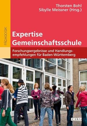 Expertise Gemeinschaftsschule: Forschungsergebnisse und Handlungsempfehlungen für Baden-Württembe...