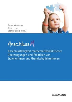 AnschlussM Anschlussfähigkeit mathematikdidaktischer Überzeugungen und Praktiken von ErzieherInne...