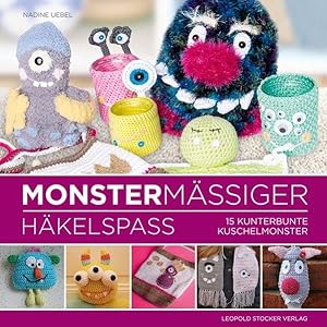 Monstermäßiger Häkelspaß 15 kunterbunte Kuschelmonster