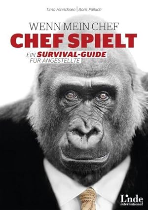 Wenn mein Chef Chef spielt Ein Survival-Guide für Angestellte