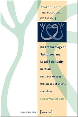 On Archaeology of Sainthood and Local Spirituality in Islam Past and Present Crossroads of Events...