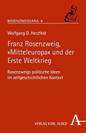 Rosenzweig, "Mitteleuropa" und der Erste Weltkrieg Rosenzweigs politische Ideen im zeitgeschichtl...