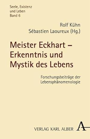 Meister Eckhart - Erkenntnis und Mystik des Lebens Forschungsbeiträge der Lebensphänomenologie