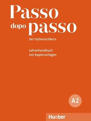 Passo dopo passo A2. Der Italienischkurs / Lehrerhandbuch mit Kopiervorlagen.