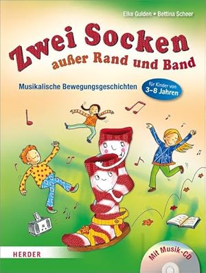 Zwei Socken außer Rand und Band Musikalische Bewegungsgeschichten für Kinder von 3 bis 8 Jahren