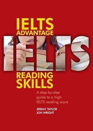 IELTS Advantage Reading Skills A step-by-step guide to a high IELTS reading score