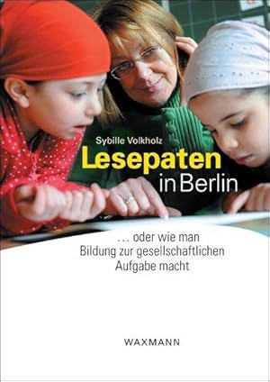 Lesepaten in Berlin oder wie man Bildung zur gesellschaftlichen Aufgabe macht: Das Bürgernetzwerk...