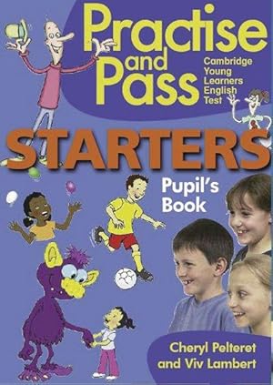 Practise and Pass - STARTERS Starters. Pupil's Book