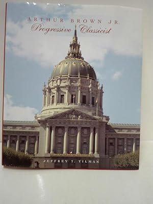 Arthur Brown Jr. Progressive Classicist (Classical America Series in Art and Architecture)