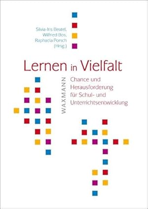 Lernen in Vielfalt: Chance und Herausforderung für Schul- und Unterrichtsentwicklung