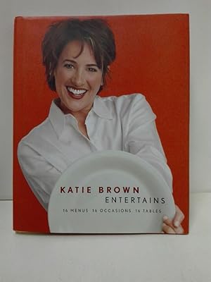 Katie Brown Entertains: 16 Menus 16 Occasions 16 Tables