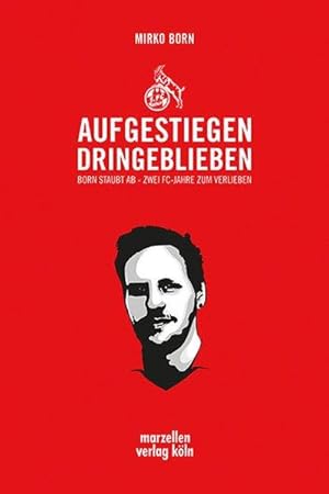 Aufgestiegen dringeblieben Born staubt ab - Zwei FC-Jahre zum Verlieben