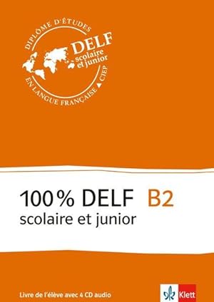 100% DELF B2 - Version scolaire et junior Livre de l'élève avec 4 CD audio