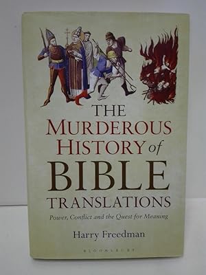 The Murderous History of Bible Translations: Power, Conflict and the Quest for Meaning