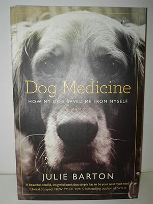 Dog Medicine: How My Dog Saved Me From Myself