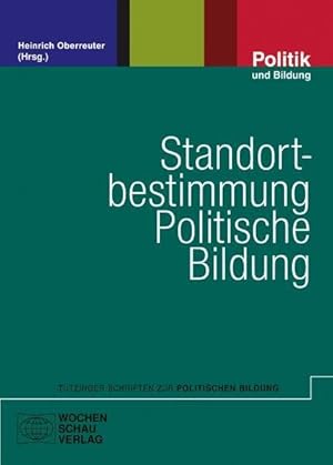 Standortbestimmung politische Bildung. Akademie für Politische Bildung Tutzing. (Hrsg.), Tutzinge...