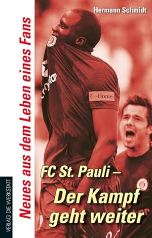 FC St. Pauli : Der Kampf geht weiter, Neues aus dem Leben eines Fans. Werkstatt Fanbuch