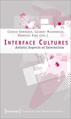 Interface Cultures: Artistic Aspects of Interaction