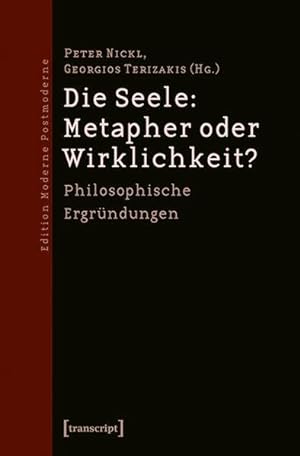Die Seele: Metapher oder Wirklichkeit? Philosophische Ergründungen; Texte zum Ersten Festival der...