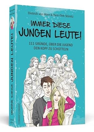 Immer diese jungen Leute! 111 Gründe, über die Jugend den Kopf zu schütteln