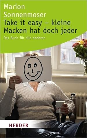 Take it easy - kleine Macken hat doch jeder Das Buch für alle anderen