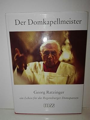 Der Domkapellmeister Georg Ratzinger - ein Leben für die Regensburger Domspatzen