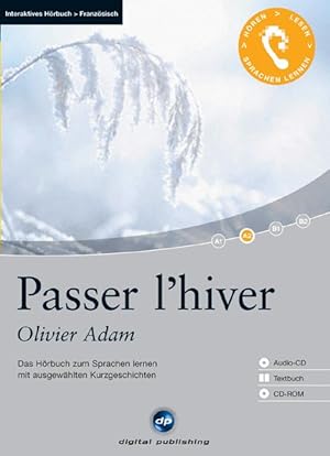 Passer l'hiver: Audio-CD + Textbuch + CD-ROM Interaktives Hörbuch Französisch. Das Hörbuch zum Sp...