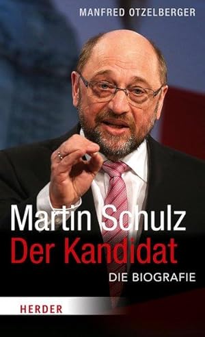 Martin Schulz - Der Kandidat Die Biografie