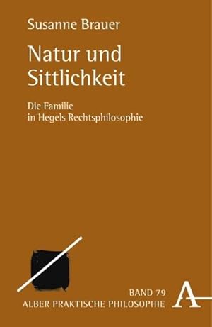 Natur und Sittlichkeit Die Familie in Hegels Rechtsphilosophie