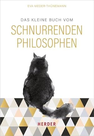 Das kleine Buch vom schnurrenden Philosophen Was ich von meinem Kater gelernt habe