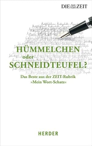 Hümmelchen oder Schneidteufel? Das Beste aus der ZEIT-Rubrik "Mein Wort-Schatz"