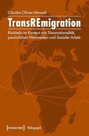 TransREmigration Rückkehr im Kontext von Transnationalität, persönlichen Netzwerken und Sozialer ...