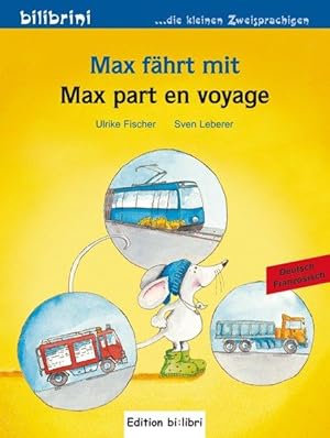 Max fährt mit: Kinderbuch Deutsch-Französisch