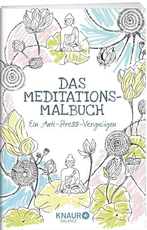 Das Meditations-Malbuch Ein Anti-Stress-Vergnügen